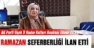 AK Parti Uşak İl Kadın Kolları Başkanı İlknur Ertuğrul Ramazan Seferberliği İlan Etti!