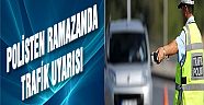 Emniyetten Ramazan Ayı Münasebetiyle Vatandaşlara Trafik ve Hırsızlık Uyarısı!